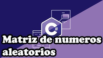 LLENAR UNA MATRIZ DE NÚMEROS RADOM O ALEATORIOS EN C#