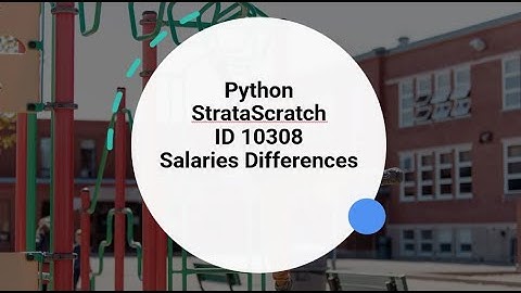 Python StrataScratch ID 10308 Salaries Differences