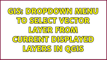 GIS: Dropdown menu to select vector layer from current displayed layers in qgis