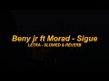 Beny jr Morad - Sigue Letra (Slowed   Reverb)  ᵀʳᵃᵖ ᴬᵛᶤˢᵃᵒ CHILL