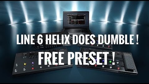 LINE 6 HELIX  gets a DUMBLE AMP in firmware 3.60 ! .  FREE PRESET