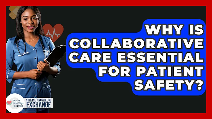 Why Is Collaborative Care Essential For Patient Safety? - Nursing Knowledge Exchange