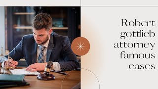 Robert gottlieb attorney famous cases | Accident Defense Lawyer