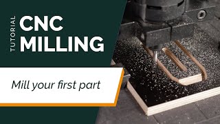 CNC Milling Tutorial #4 | Mill Your First Part