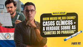Aula #246 - Quem mexeu no seu exame? Casos Clínicos A Verdade sobre as 'Canetas do Paraguai' Aula #246 - Quem mexeu no seu exame? Casos Clínicos A Verdade sobre as 'Canetas do Paraguai'
