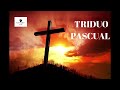 EL TRIDUO PASCUAL   ¿Qué es y qué significa?