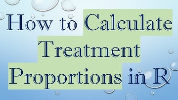How to Calculate Treatment Proportions in R