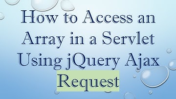 How to Access an Array in a Servlet Using jQuery Ajax Request