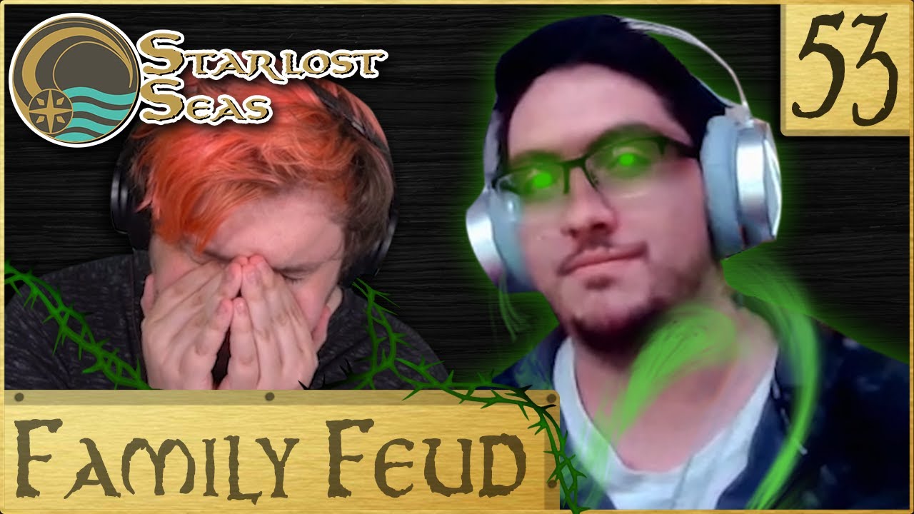 Family Feud | D&D Campaign: Starlost Seas | Episode 53