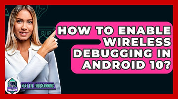 How To Enable Wireless Debugging In Android 10? - Next LVL Programming