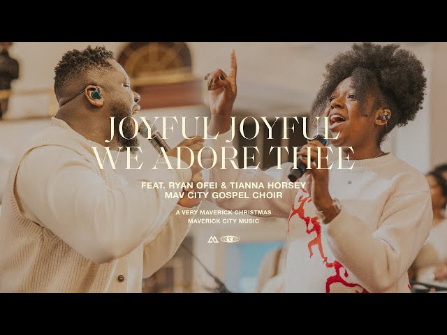 Joyful Joyful We Adore Thee (feat. Ryan Ofei u0026 Tianna) | Maverick City Music | TRIBL class=