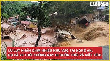 Lũ lụt nhấn chìm nhiều khu vực tại Nghệ An, cụ bà 70 tuổi không may bị cuốn trôi và mất tích