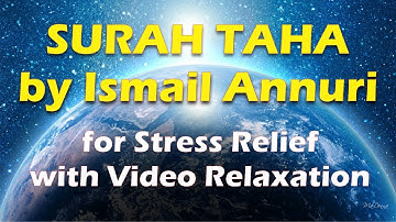 Relaxing Recitation of Surah TAHA by Ismail Annuri for Stress Relief with Video Relaxation