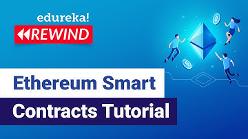 Ethereum Smart Contracts Tutorial | Deploying Smart Contracts | Blockchain  | Edureka Rewind