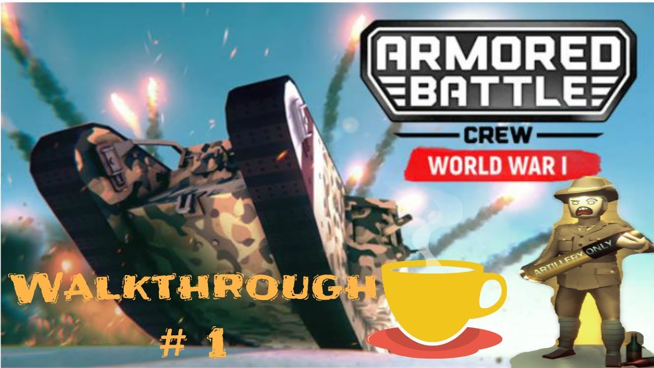 Tea Party After World War 1 Tank action | Armored Battle Crew Walkthrough 1