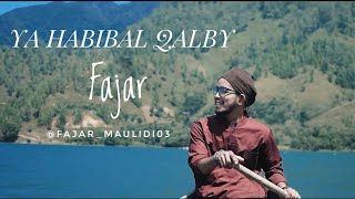 FAJAR MAULIDI_YA HABIBAL QALBI YAKHAIRAL BARAYA