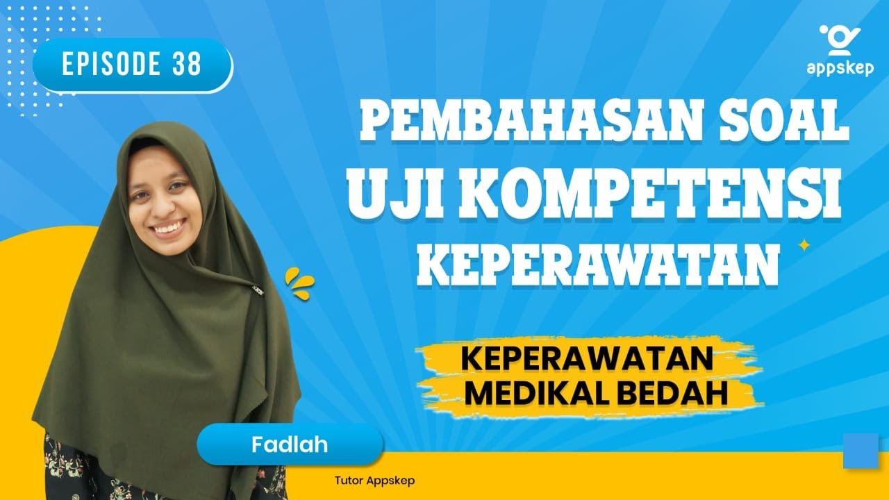 PEMBAHASAN SOAL UKOM KEPERAWATAN (Episode 38 I KEPERAWATAN MEDIKAL BEDAH)