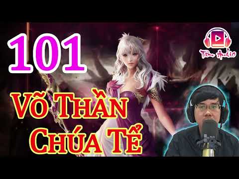 Video Võ Thần Chúa Tể Audio Tập 101 Chương 1001 1010 Truyện... - youtube