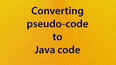 L09-V02: Converting pseudo-code to Java code