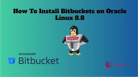 How to install Bitbuckets On Oracle Linux 8.8
