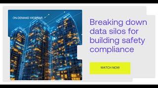 📺 [Webinar] Breaking Down Data Silos for Building Safety Compliance Wealth