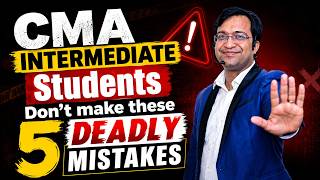 DO NOT Make These 5 Mistakes in CMA Intermediate! (Save Your Attempt) 🚨 | Abhimanyyu Agarrwal