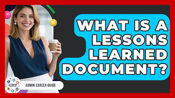 What Is A Lessons Learned Document? - Admin Career Guide