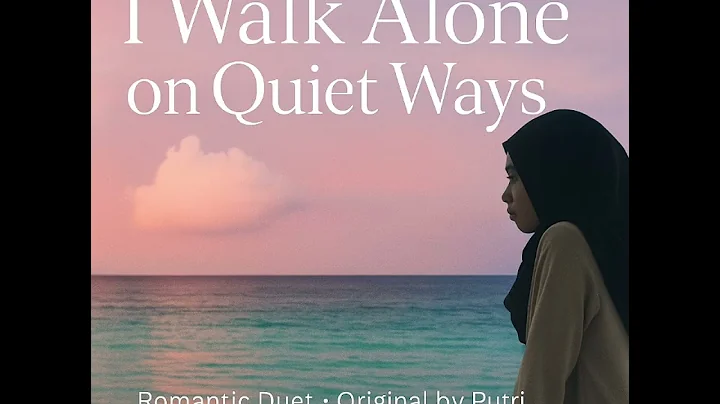 Walk Alone on Quiet Ways🎤