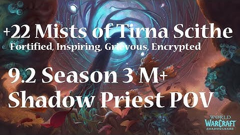 +22 Mists of Tirna Scithe | Shadow Priest PoV M+ Shadowlands Season 3 Mythic Plus