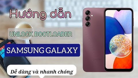 Hướng dẫn Unlock Bootloader Samsung chi tiết dễ dàng | Samsung Galaxy A14