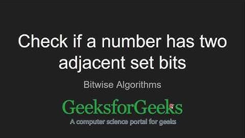 Check if a number has two adjacent set bits | GeeksforGeeks