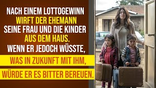 Nach einem Lottogewinn wirft der Ehemann Frau und Kinder aus dem Haus. Aber was passiert mit ihm... by Geschichten überwinden 18,589 views 2 months ago 21 minutes