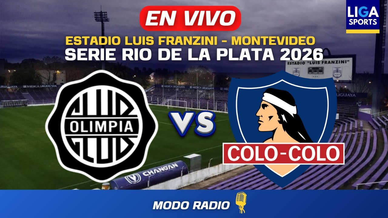 OLIMPIA VS. COLO COLO | SERIE RIO DE LA PLATA 2026 | EN VIVO !