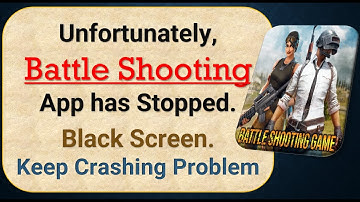 How To Fix Unfortunately, Battle Shooting App has stopped | Keeps Crashing Problem in Android