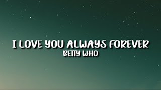 Betty Who &#39;To All The Boys Always And Forever&#39; - I Love You Always Forever (Lyrics)