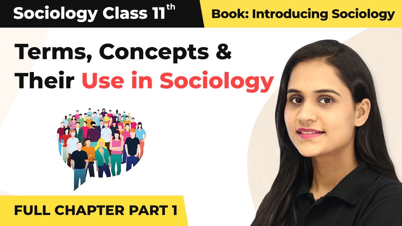 Class 11 Sociology Chapter 2 | Terms, Concepts and Their Use in Sociology Full Chapter (Part 1)