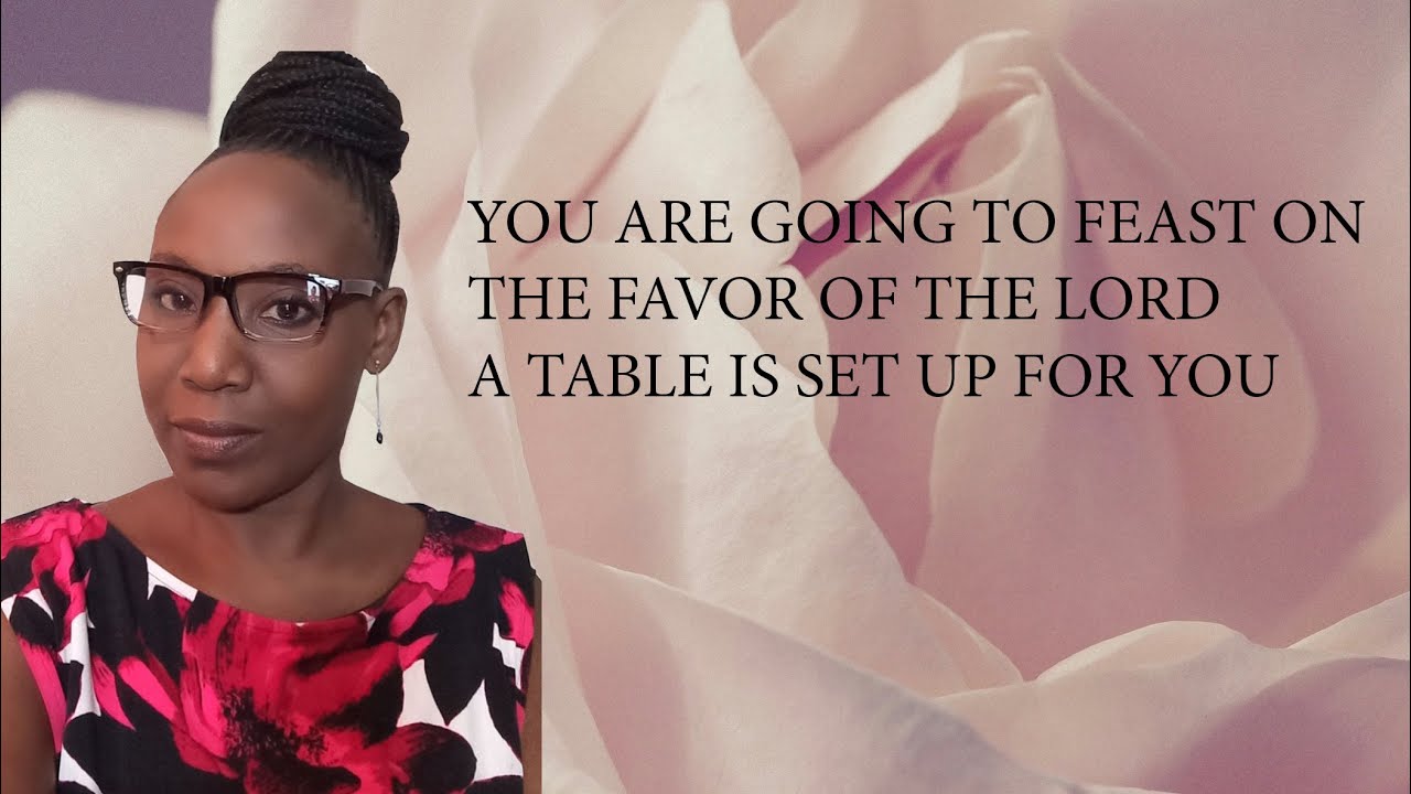 You Are Going To Feast On The Favor Of The Lord  🍽️ A Table Is Set Up For You