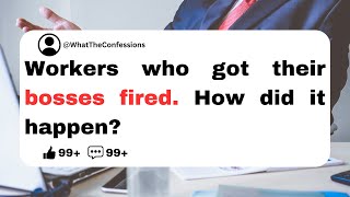 How Did You Get Your Boss Fired?