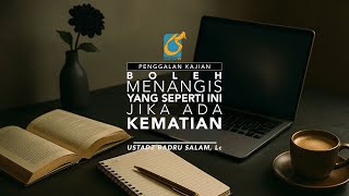 [PK] Boleh Menangis Yang Seperti Ini Jika Ada Kematian - Ust Badru Salam, Lc