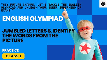 International English Olympiad Class 1: Unscramble the jumbled words & Picture Identification