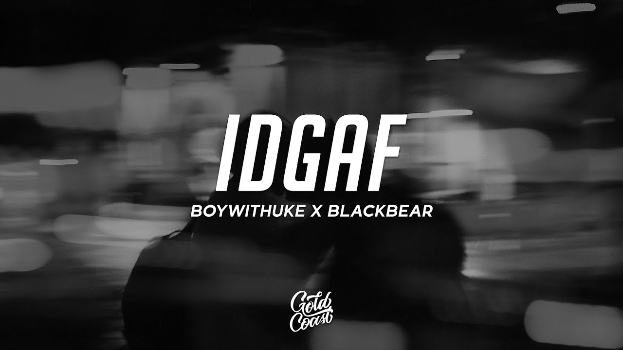 BoyWithUke – IDGAF Lyrics