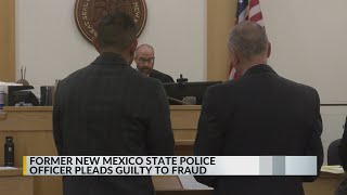 Former New Mexico State Police officer pleads guilty in fraud case