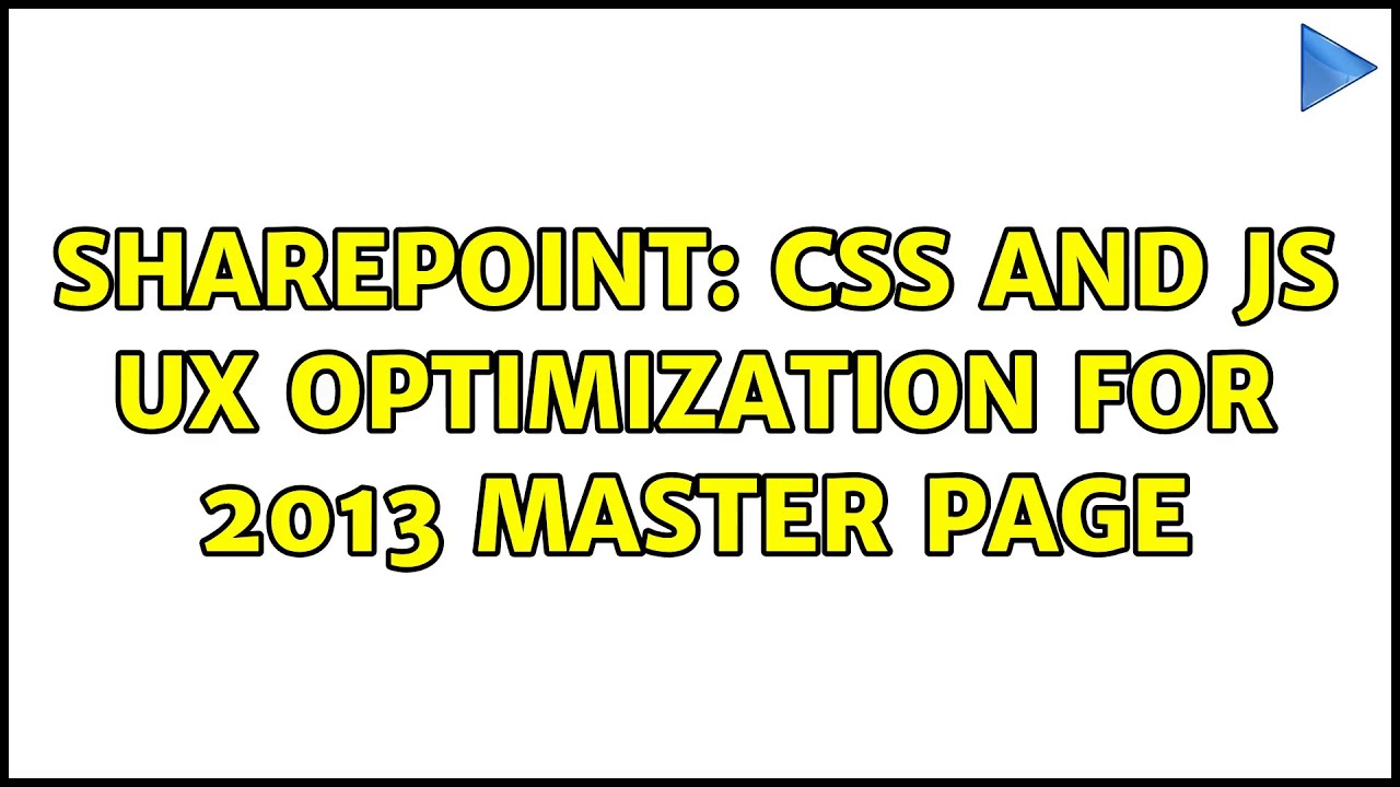 Sharepoint: CSS and js UX optimization for 2013 master page - YouTube