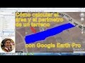 Video 03: Cómo calcular áreas y perímetros con Google Earth - FÁCIL y RÁPIDO