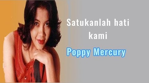 Poppy Mercury - Satukanlah Hati Kami | Lirik Video
