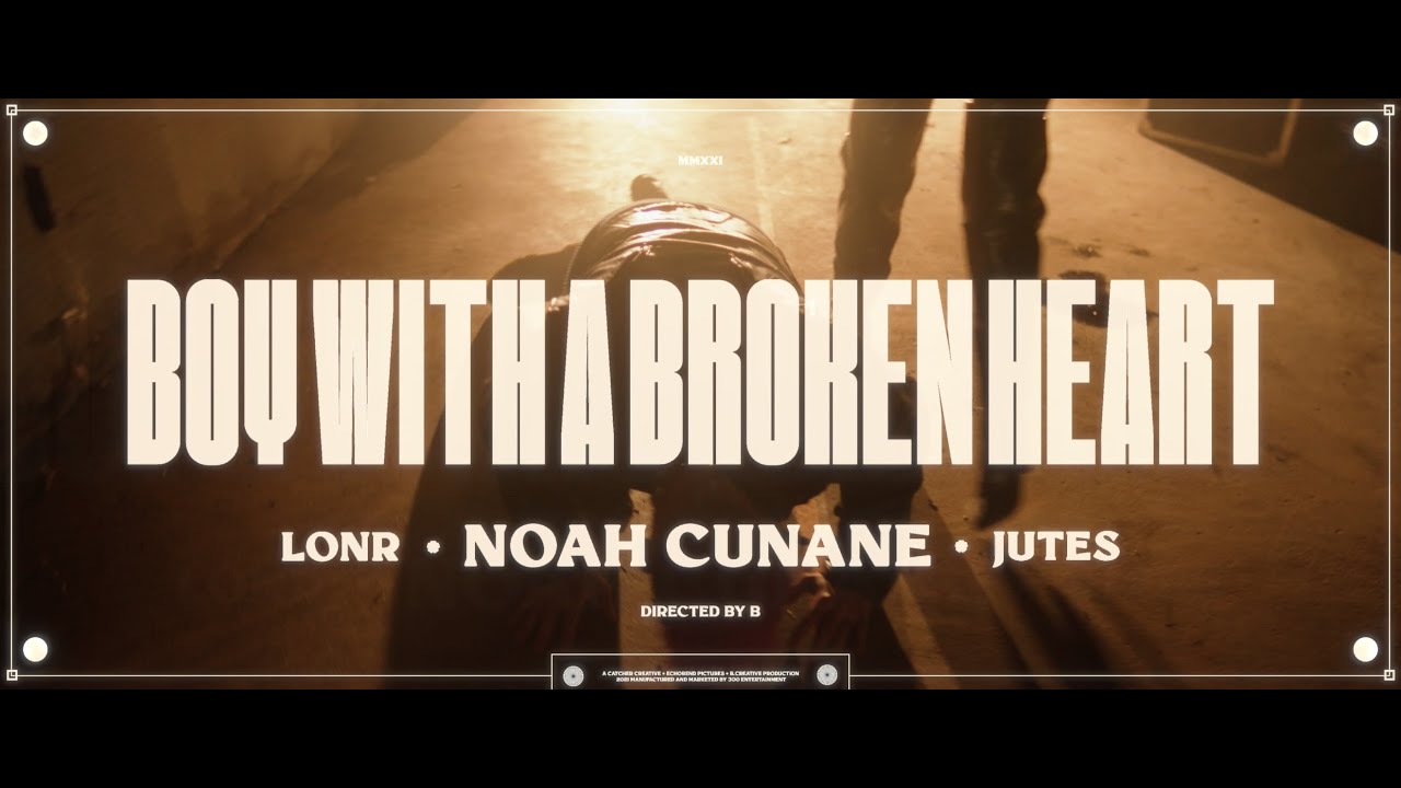 Noah Cunane, Lonr. & Jutes - BOY WITH A BROKEN HEART [Official Video]