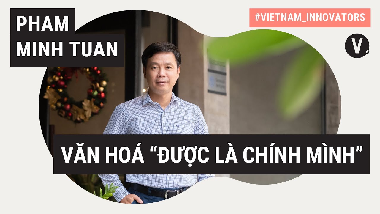 Văn hoá “được là chính mình” - Phạm Minh Tuấn, CEO FPT Software | VI S2 EP25