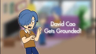 David Cao Gets Grounded For Nothing (1st Episode)