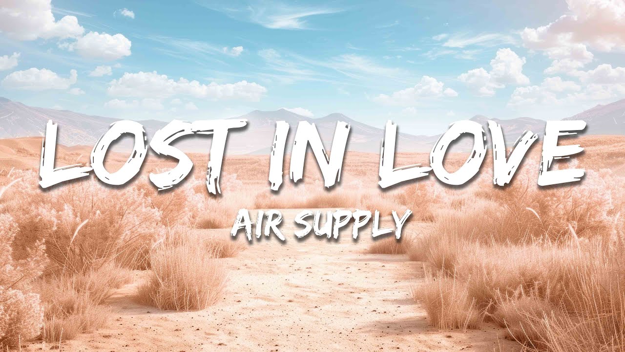 Air Supply - Lost in Love (Lyrics)