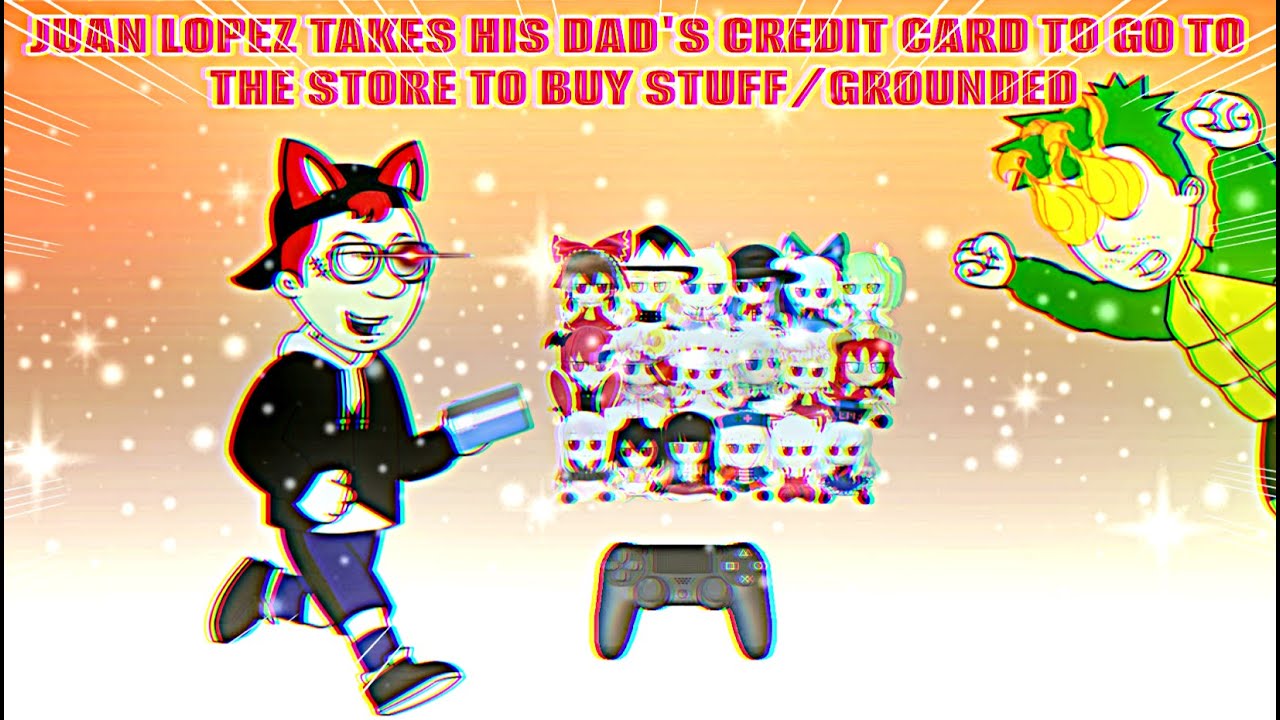 Juan Lopez Takes His Dad's Credit Card To Go To The Store To Buy Stuff/Grounded